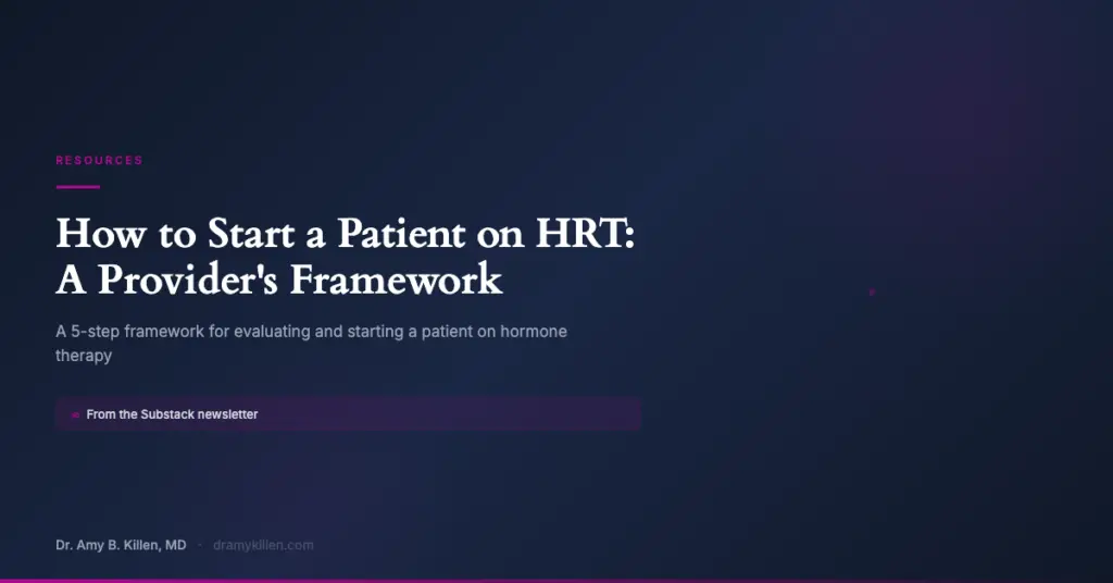 How to Start a Patient on HRT: A Provider's Quick-Start Framework - Dr. Amy Killen