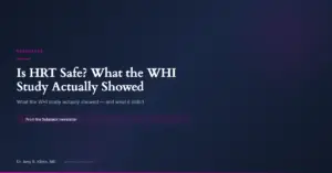 Is Hormone Replacement Therapy Safe? Separating Fact from the WHI Scare - Dr. Amy Killen