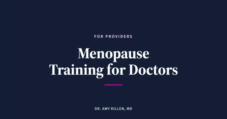 Menopause Training for Doctors, by Dr. Amy Killen, MD