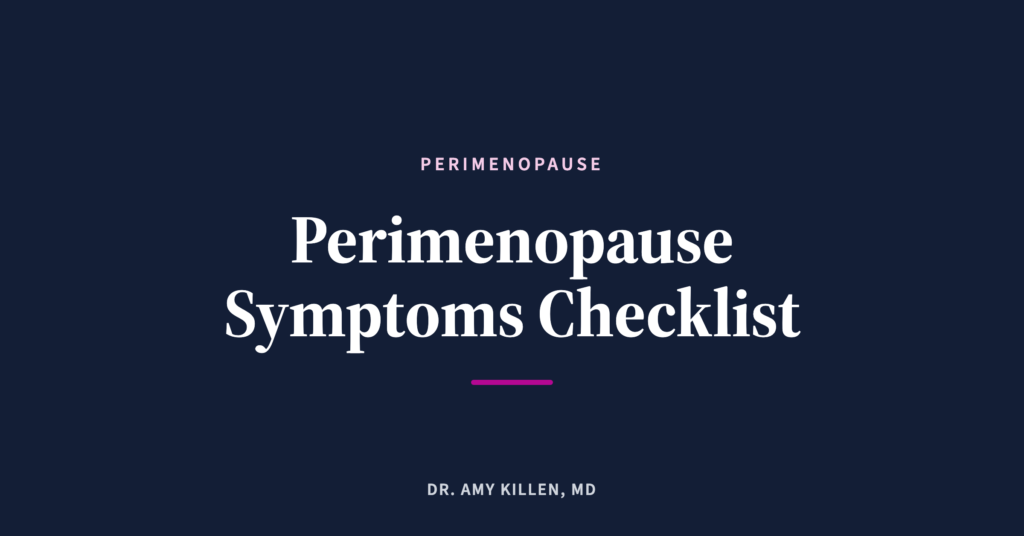 Perimenopause Symptoms Checklist, by Dr. Amy Killen, MD