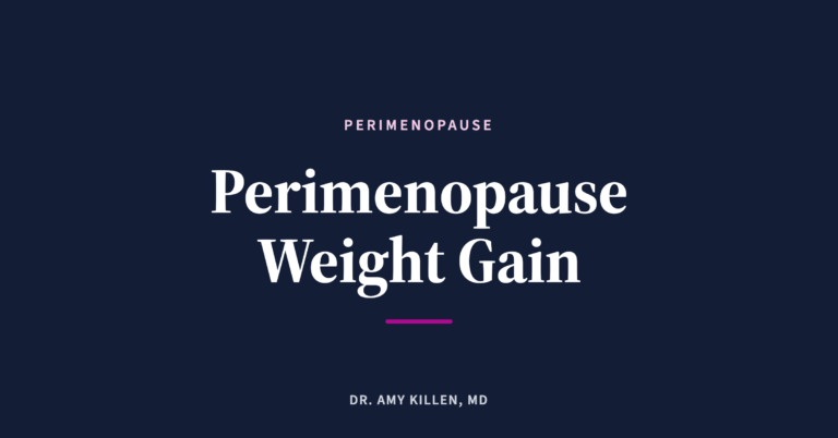 Perimenopause Weight Gain, by Dr. Amy Killen, MD